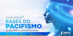 Bases do Pacifismo: do Belicismo à Compreensão da Paz – 21/09/2024 a 30/11/2024