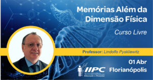 Curso Livre – Memórias Além da Dimensão Física – Presencial – Florianópolis/SC – 01/04/2023