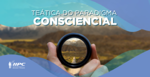 TPC – Teática do Paradigma Consciencial – Tubarão/SC- 14/09/2024 e 15/09/2024