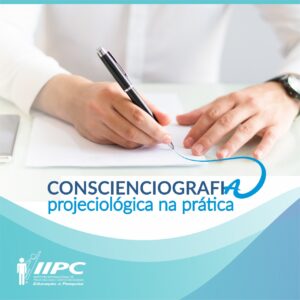 Conscienciografia Projeciológica na Prática – Foz do Iguaçu/PR – 08/05/2023 a 20/11/2023 – Turma de Junho/2023