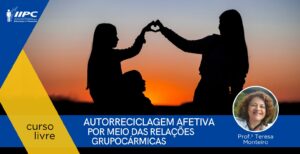 Curso Livre – Autorreciclagem Afetiva por meio das Relações Grupocármicas – Presencial – Belém/PA – 13/04/2026 e 14/04/2026