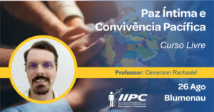 Curso Livre – Paz Íntima e Convivência Pacífica – Presencial – Blumenau/SC – 26/08/2023