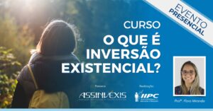 Parceria – O que é Inversão Existencial? – Presencial – Rio de Janeiro/RJ – 30/09/2023
