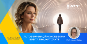 Curso Livre – Autossuperação da Dessoma Súbita Traumatizante – Rio de Janeiro/RJ – 29/10/2023