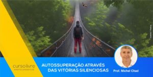 Curso Livre – Autossuperação através das Vitórias Silenciosas – São Paulo/SP – 03/09/2023