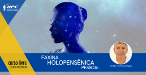 Curso Livre – Faxina Holopensênica – Mogi Guaçu/SP – 04/02/2024