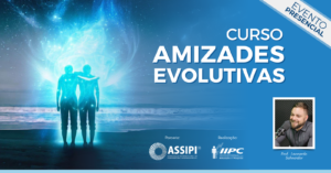 Parceria – Curso Amizades Evolutivas – Presencial – São Mateus do Sul/PR – 21 e 22/10/2023