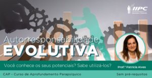 CAP – Curso de Aprofundamento Parapsíquico: Autorresponsabilidade Evolutiva – Brasília/DF – 14/10/2023 e 15/10/2023