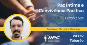 Curso Livre – Paz Íntima e Convivência Pacífica – Presencial – Tubarão/SC – 24/02/2024