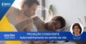 CURSO PROJEÇÃO CONSCIENTE: AUTORREALINHAMENTO DO SENTIDO DA VIDA