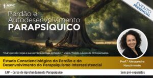 CAP – Curso de Aprofundamento Parapsíquico – Perdão e Autodesenvolvimento Parapsíquico – Belo Horizonte/MG – 07/12/2024 e 08/12/2024