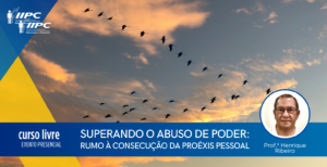Curso Livre – Superando o Abuso de Poder – São José do Rio Preto/SP – 09/06/2024