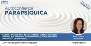 CAP – Curso de Aprofundamento Parapsíquico: Autoconfiança Parapsíquica – Rio de Janeiro/RJ – 13/07/2024 e 14/07/2024