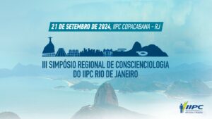 III SIMPÓSIO REGIONAL DE CONSCIENCIOLOGIA DO IIPC RIO DE JANEIRO – Rio de Janeiro/RJ – 21/09/2024