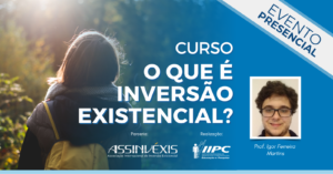 Parceria – O que é Inversão Existencial? – Belo Horizonte/MG – 05/10/2024