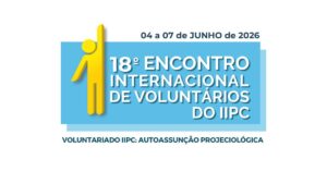18º Encontro Internacional de Voluntários do IIPC – 04/06/2026 a 07/06/2026 – MÓDULO PRESENCIAL