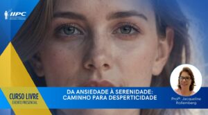 CURSO DA ANSIEDADE À SERENIDADE: CAMINHO PARA DESPERTICIDADE
