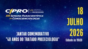 Jantar Comemorativo – “40 Anos do Tratado Projeciologia” – Foz do Iguaçu/PR – 18/07/2026