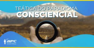 CURSO TEÁTICA DO PARADIGMA CONSCIENCIAL